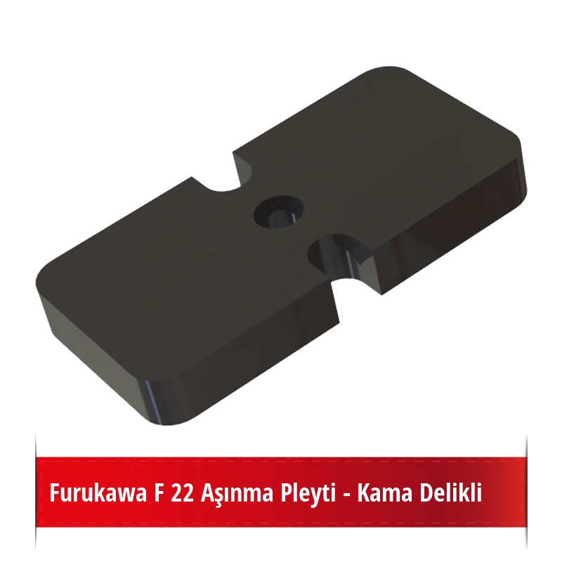 Furukawa F 22 Aşınma Pleyti - Kama Delikli