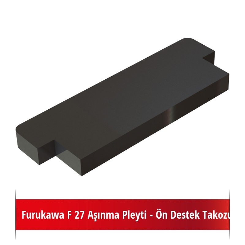 Furukawa F 27 Aşınma Pleyti - Ön Destek Takozu