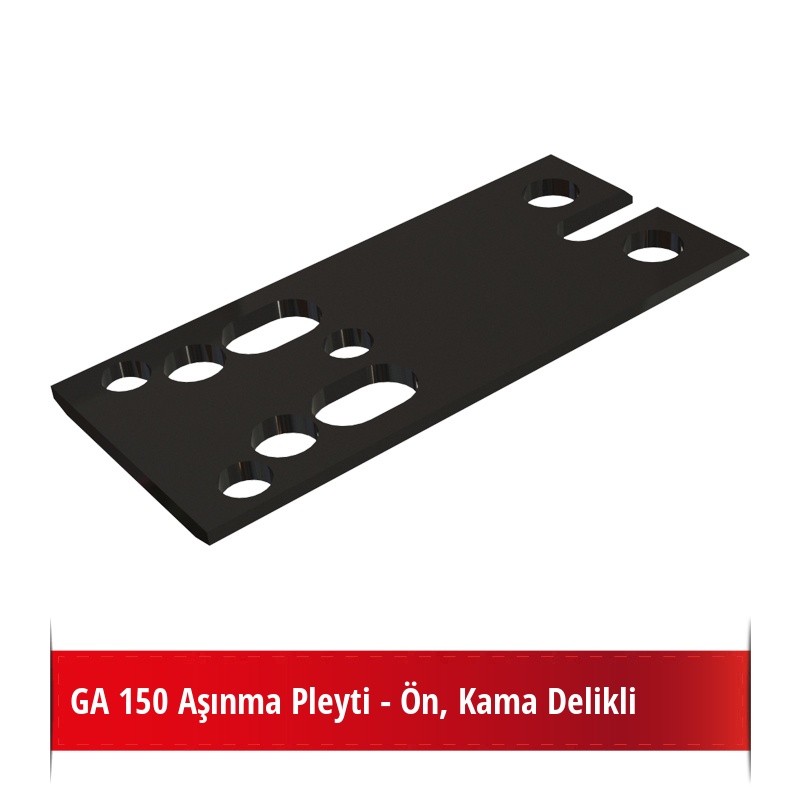 GA 150 Aşınma Pleyti - Ön, Kama Delikli