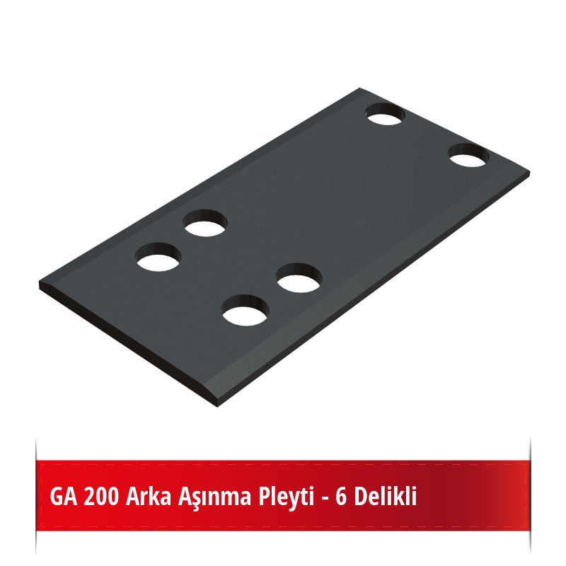 GA 200 Arka Aşınma Pleyti - 6 Delikli