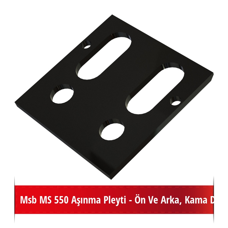 Msb MS 550 Aşınma Pleyti - Ön Ve Arka, Kama Delikli