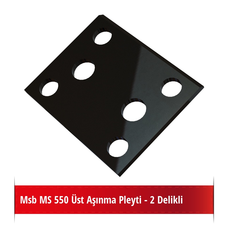 Msb MS 550 Üst Aşınma Pleyti - 2 Delikli