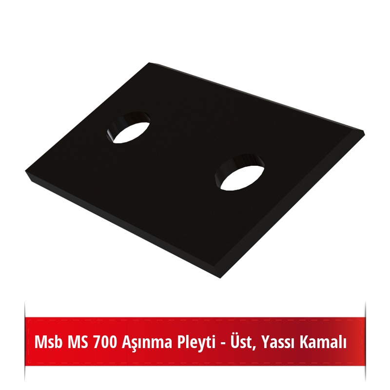 Msb MS 700 Aşınma Pleyti - Üst, Yassı Kamalı