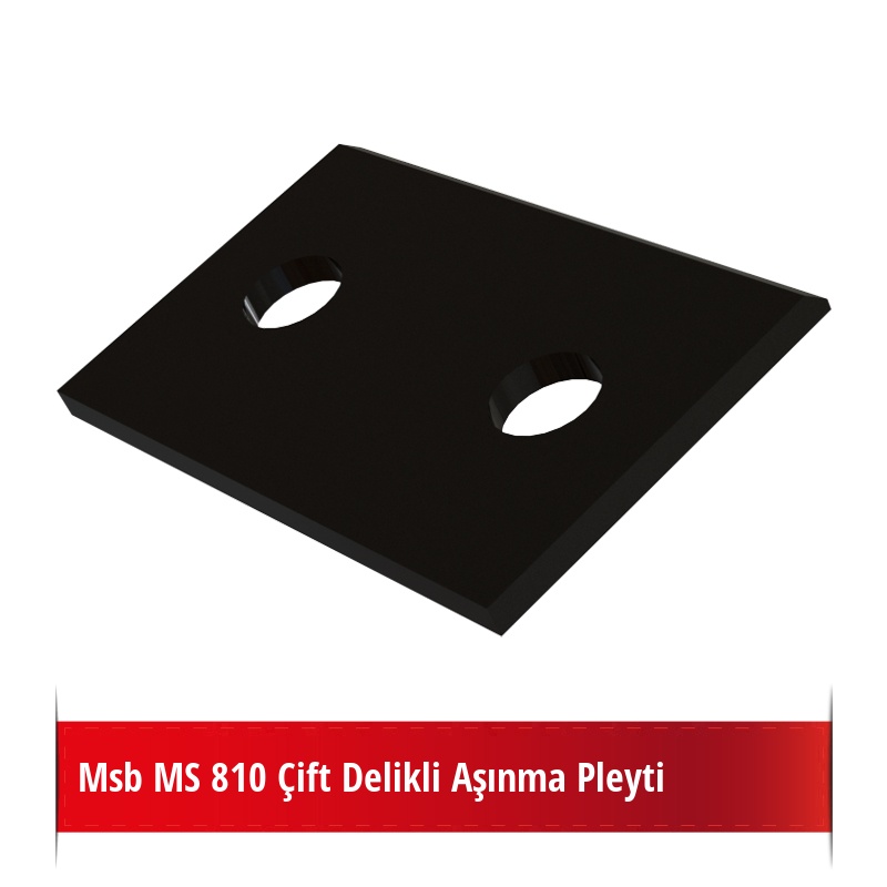 Msb MS 810 Çift Delikli Aşınma Pleyti